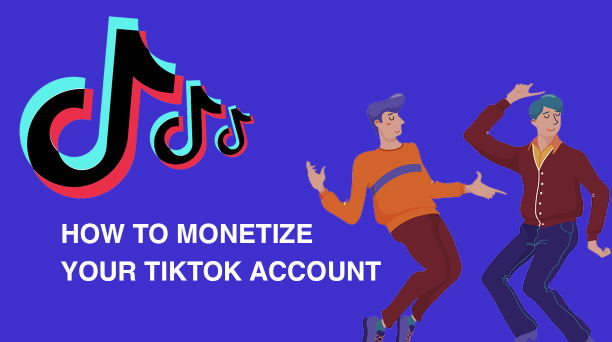 How to Monetize Your TikTok Account?